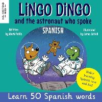 Book Cover for Lingo Dingo and the Astronaut Who Spoke Spanish by Mark Pallis
