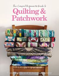 Book Cover for The Complete Beginner's Guide to Quilting & Patchwork by 