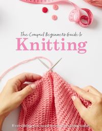 Book Cover for The Compact Beginner's Guide to Knitting by 