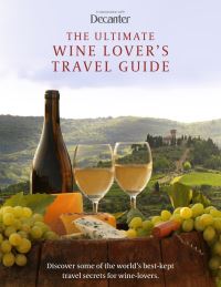 Book Cover for The Ultimate Wine Lover's Travel Guide by Amy Wislocki, Decanter