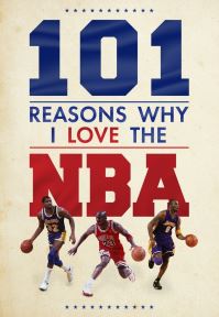 Book Cover for 101 Reasons Why I Love the NBA by Scott Reeves