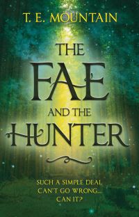 Book Cover for The Fae and the Hunter by T E Mountain
