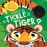 Book Cover for What's It Like to Tickle a Tiger? by Kathryn Jewitt