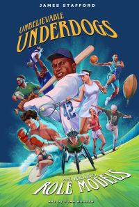 Book Cover for Unbelievable Underdogs & Rebellious Role Models by James Stafford