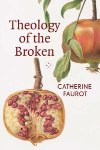 Book Cover for Theology of The Broken by Catherine Faurot