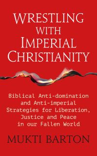 Book Cover for Wrestling With Imperial Christianity by Mukti Barton