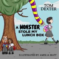 Book Cover for A Monster Stole My Lunchbox by Tom Dexter