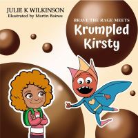 Book Cover for Brave the Rage Meets Krumpled Kirsty by Julie Wilkinson