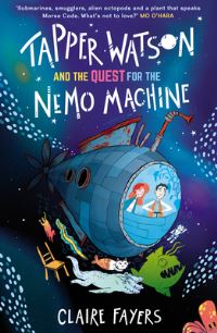 Book Cover for Tapper Watson and the Quest for the Nemo Machine by Claire Fayers