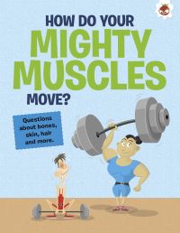 Book Cover for How Do Your Mighty Muscles Move? by John Farndon