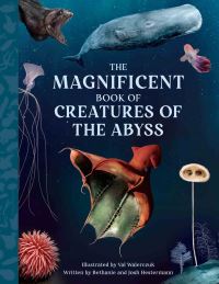 Book Cover for The Magnificent Book Creatures of the Abyss by Bethanie Hestermann, Josh Hestermann