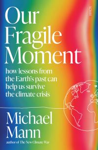 Book Cover for Our Fragile Moment by Michael E Mann