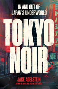 Book Cover for Tokyo Noir by Jake Adelstein