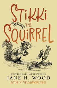 Book Cover for Stikki the Squirrel by Jane H Wood