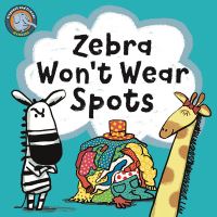 Book Cover for Zebra Won't Wear Spots by Noodle Juice, Mr Griff