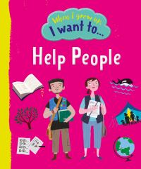 Book Cover for When I Grow Up, I Want To...help People by Flavio Remontti