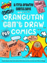 Book Cover for Orangutan Can't Draw Comics, but You Can! by Luke Newell,   Griff
