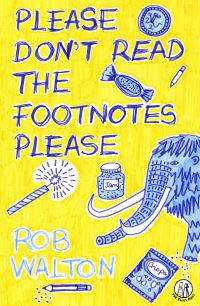 Book Cover for Please Don't Read the Footnotes Please by Rob Walton