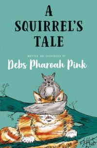 Book Cover for A Squirrel's Tale by Deb Pharoah Pink