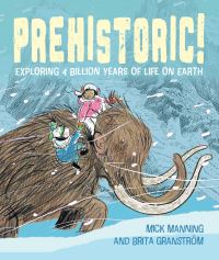 Book Cover for Prehistoric! by Mick Manning