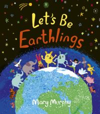 Book Cover for Let's Be Earthlings by Mary Murphy