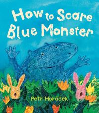 Book Cover for How to Scare Blue Monster by Petr Horácek