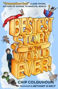 Book Cover for The Bestest Story in the World... Ever! by Chip Colquhoun