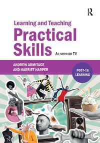 Book Cover for Learning and Teaching Practical Skills by Andy Armitage, Harriet Harper