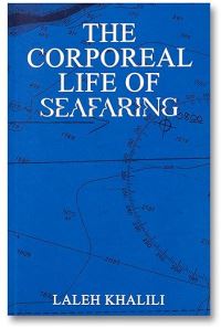 Book Cover for The Corporeal Life of Seafaring by Laleh Khalili