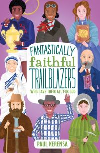 Book Cover for Fantastically Faithful Trailblazers Who Gave Their All for God by Paul Kerensa