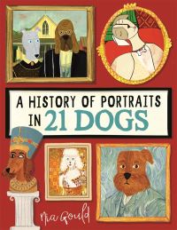 Book Cover for A History of Portraits in 21 Dogs by Nia Gould