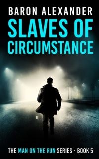 Book Cover for Slaves of Circumstance by Baron Alexander