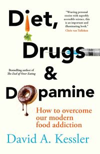 Book Cover for Diet, Drugs and Dopamine by David A Kessler