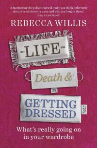 Book Cover for Life, Death and Getting Dressed by Rebecca Willis