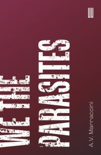 Book Cover for We the Parasites by A V Marraccini