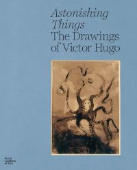 Book Cover for Astonishing Things by Victor Hugo, Royal Academy of Arts Great Britain