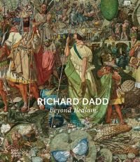 Book Cover for Richard Dadd by Natasha Fyffe, Cora GilroyWare, Robert Howard, Sarah Thomas, Nicholas Tromans