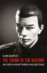 Book Cover for The Sound of the Machine by Karl Bartos