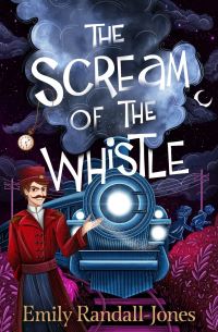 Book Cover for The Scream of the Whistle by Emily RandallJones