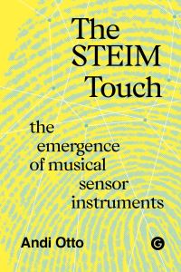 Book Cover for The STEIM Touch by Andi Otto