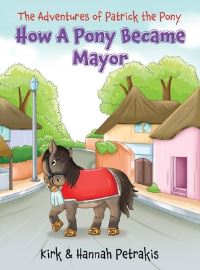 Book Cover for How A Pony Became Mayor by Kirk Petrakis, Hannah Petrakis