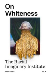 Book Cover for On Whiteness by Lauren Gail Berlant, Racial Imaginary Institute