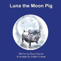 Book Cover for LUNA THE MOON PIG 2021 by SUZY DAVIES