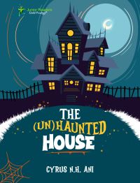 Book Cover for The (Un)haunted House by Cyrus Ani