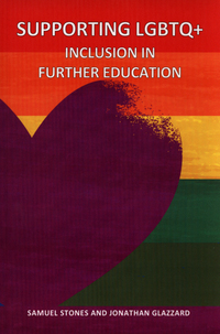 Book Cover for Supporting LGBTQ+ Inclusion in Further Education by Samuel Stones, Jonathan Glazzard