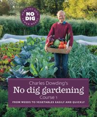 Book Cover for Charles Dowding's No Dig Gardening, Course 1 by Charles Dowding