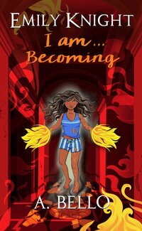Book Cover for Emily Knight I am...Becoming by Abiola Bello