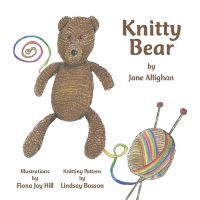 Book Cover for Knitty Bear by Jane Allighan, Lindsay Bosson