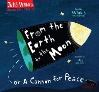Book Cover for From the Earth to the Moon, or, A Cannon for Peace by Antones Papatheodoulou, Jules Verne