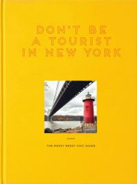 Book Cover for Don't Be a Tourist in New York by Vanessa Grall, Luke J Spencer, MaryFrances Knapp, Scott Walker